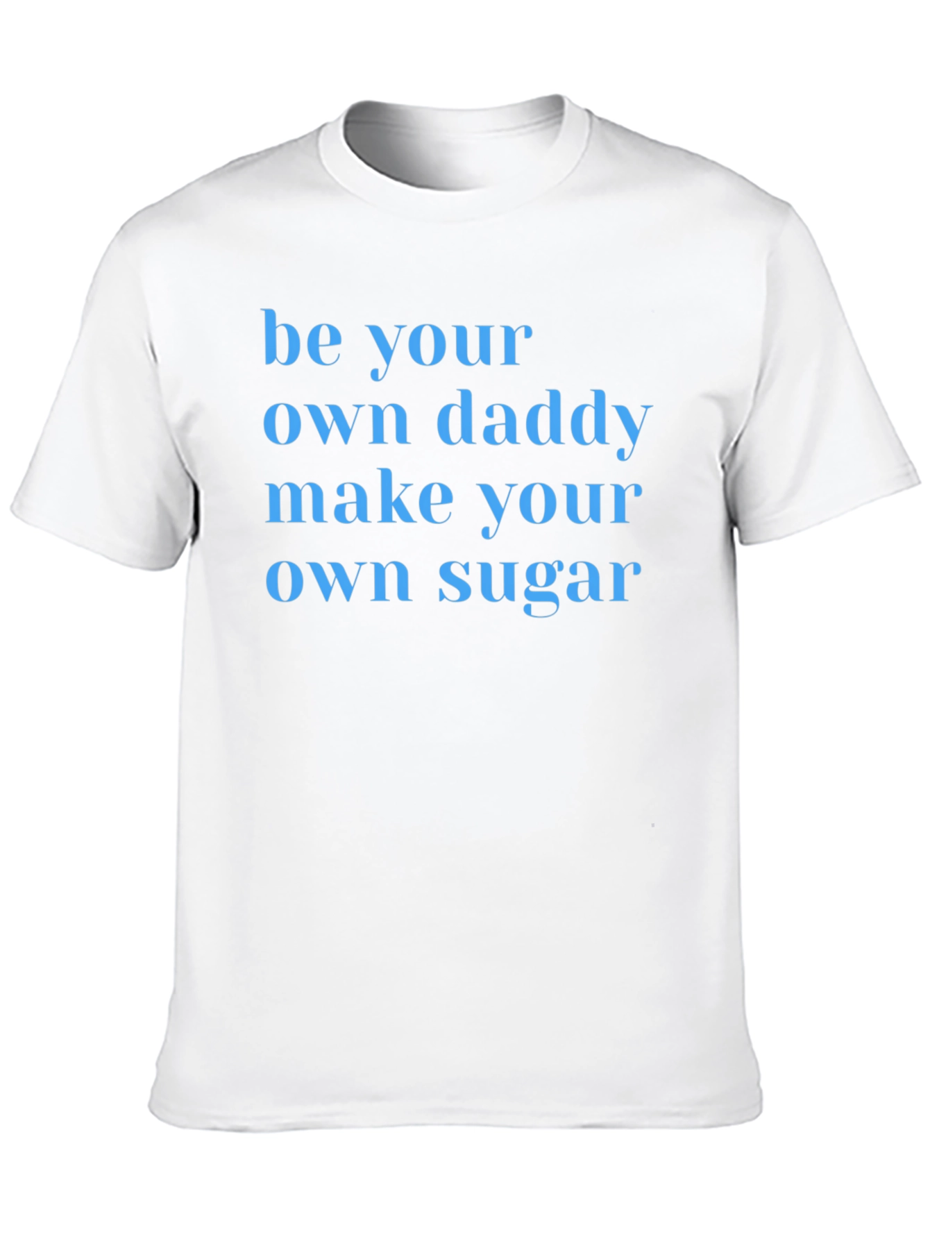 Be Your Own Daddy T-Shirt