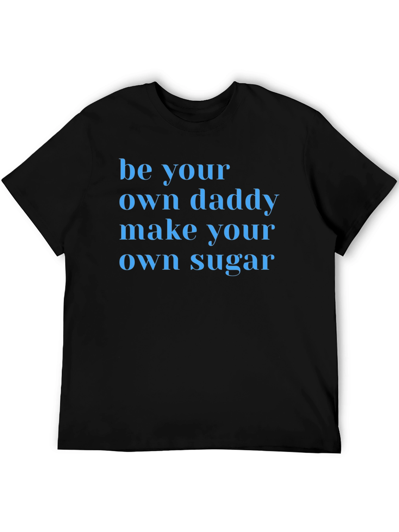 Be Your Own Daddy T-Shirt