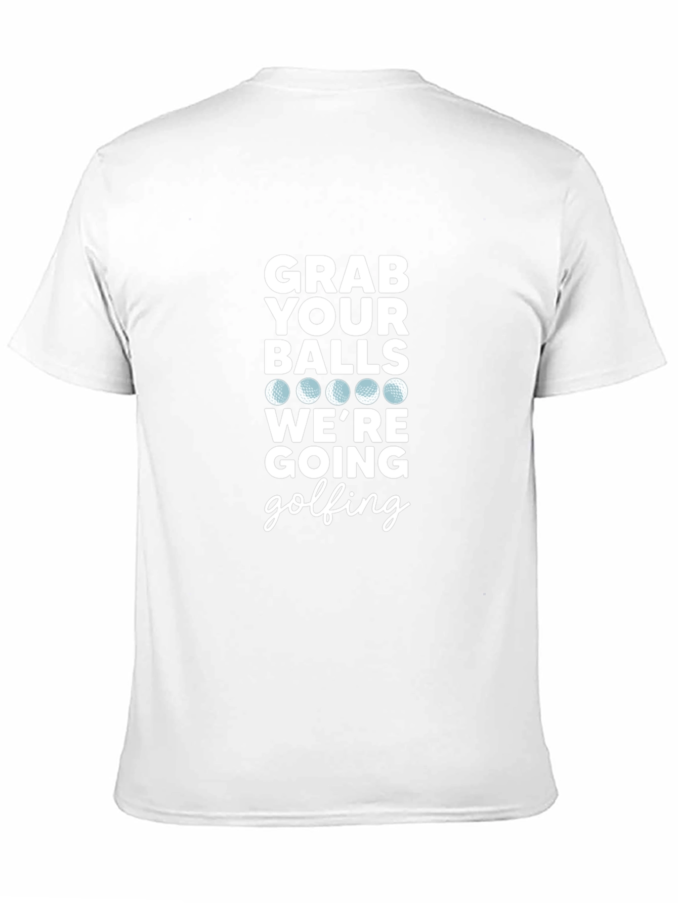 Grab Your Balls Golfing T-Shirt - Funny Golf Apparel