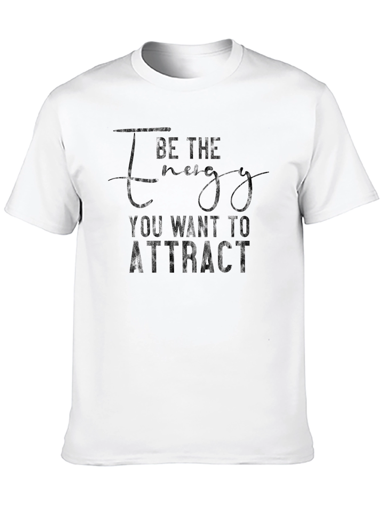 Be The Energy T-Shirt - Motivational Graphic Tee