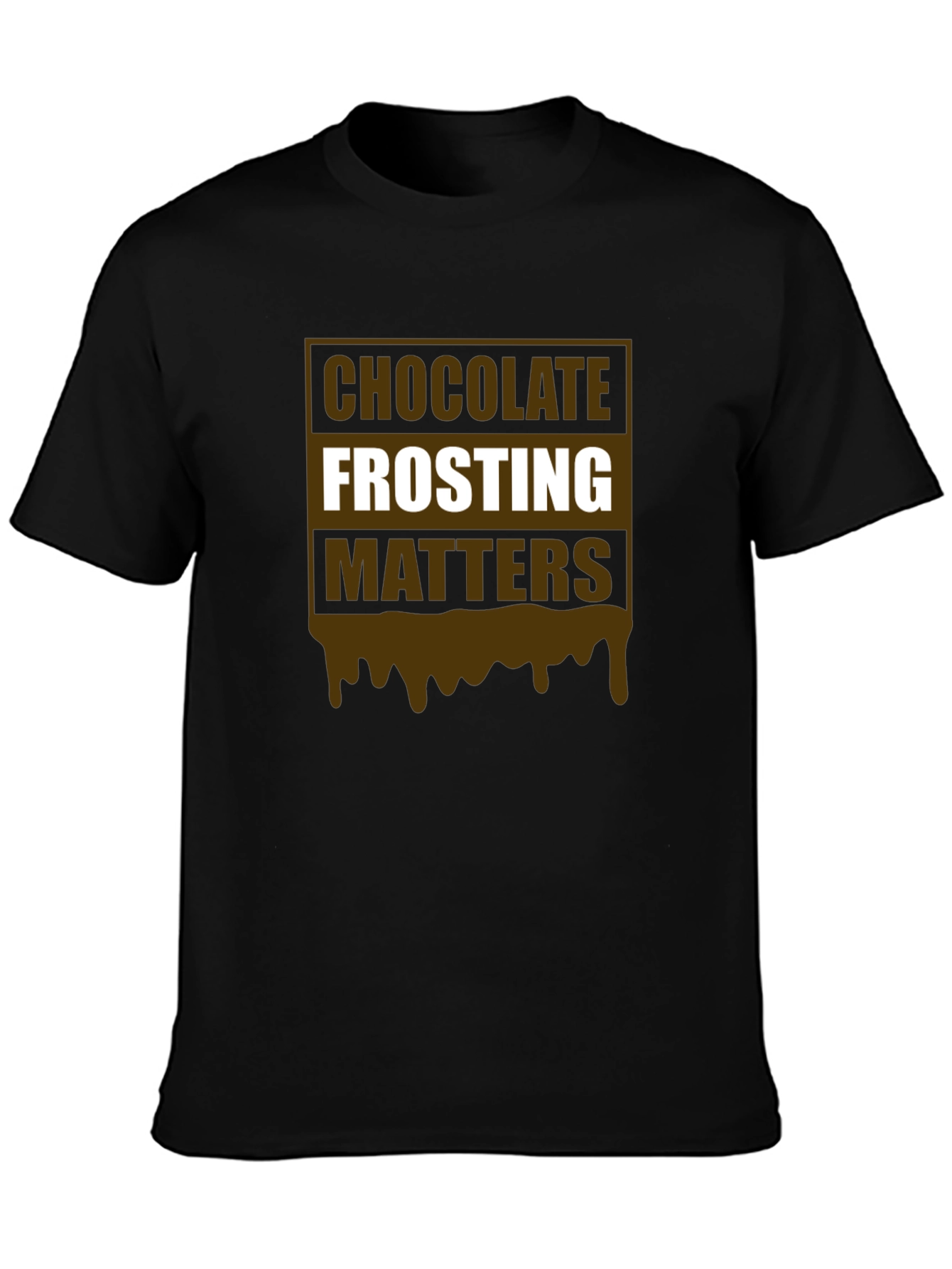 Chocolate Frosting Matters T-Shirt Novelty