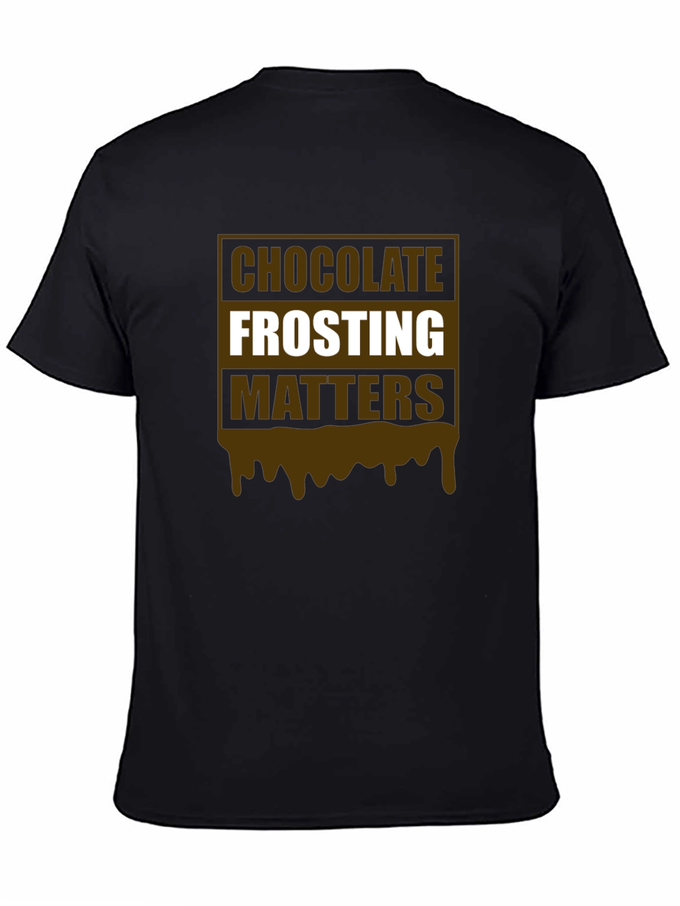 Chocolate Frosting Matters T-Shirt Novelty