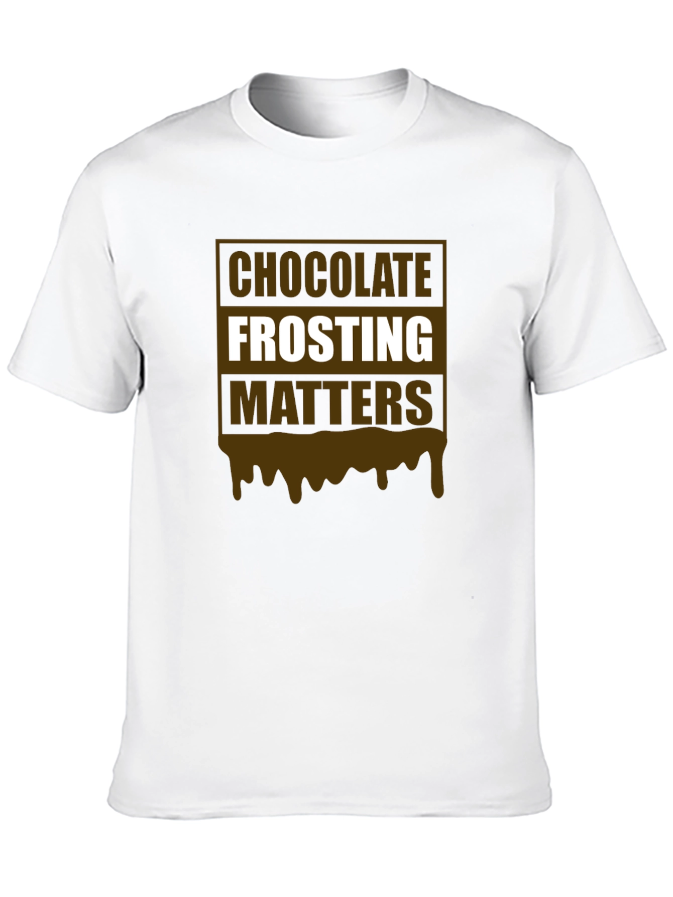 Chocolate Frosting Matters T-Shirt Novelty