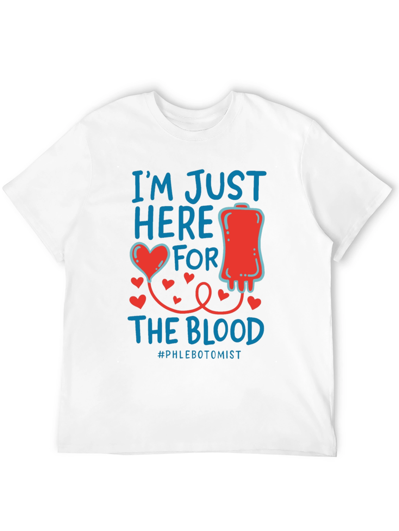 Im Just Here for the Blood T-Shirt