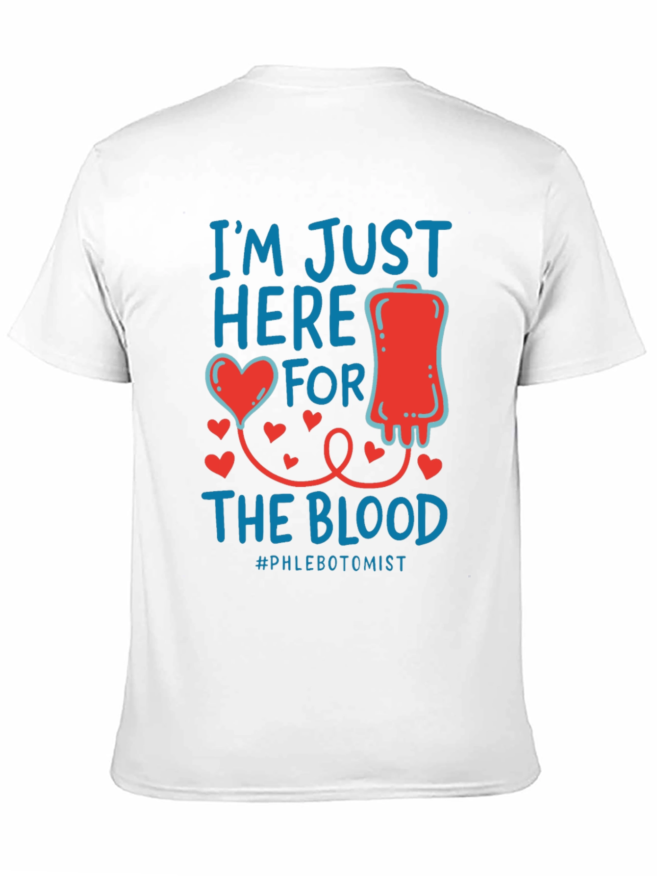 Im Just Here for the Blood T-Shirt