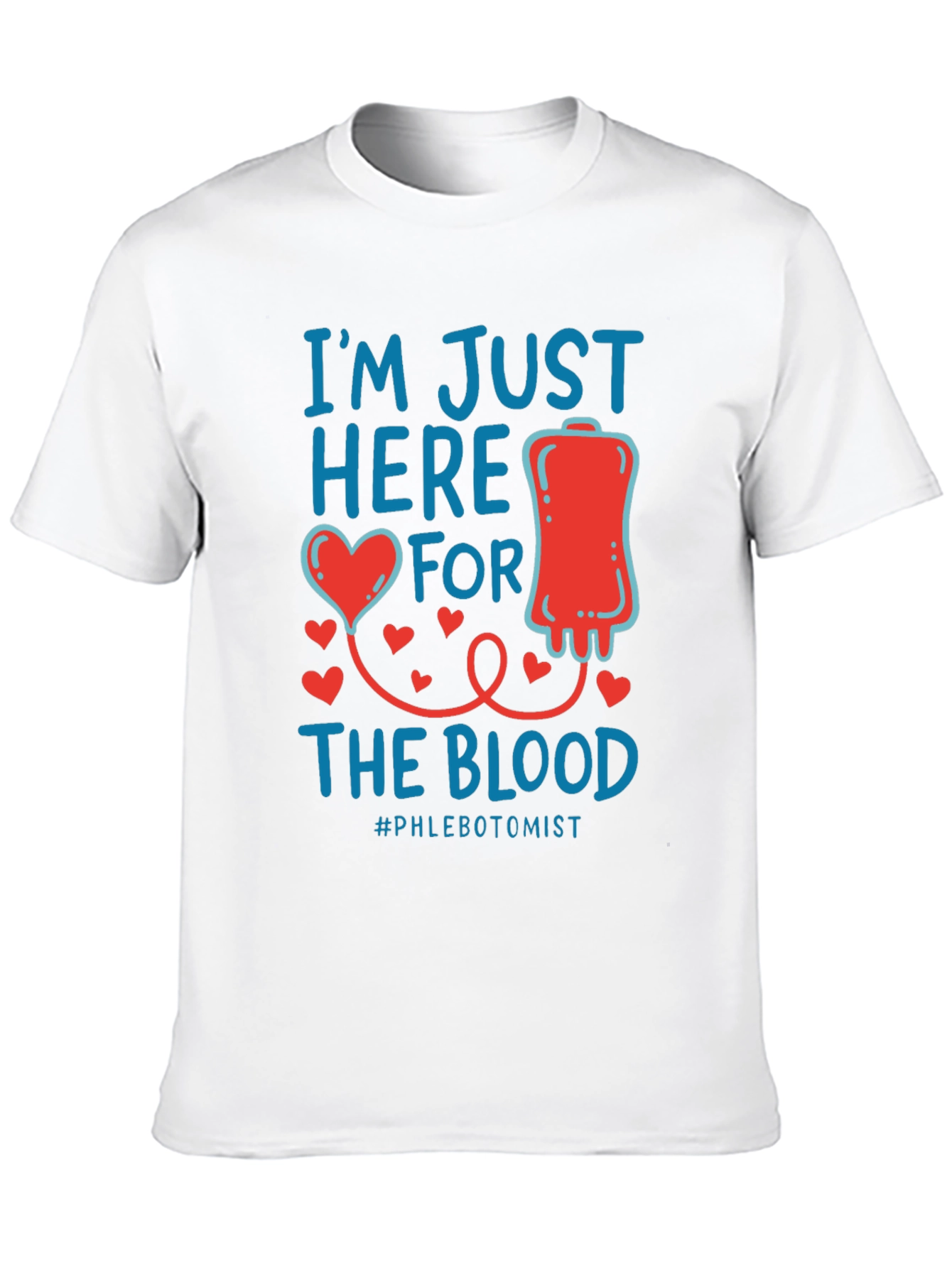 Im Just Here for the Blood T-Shirt