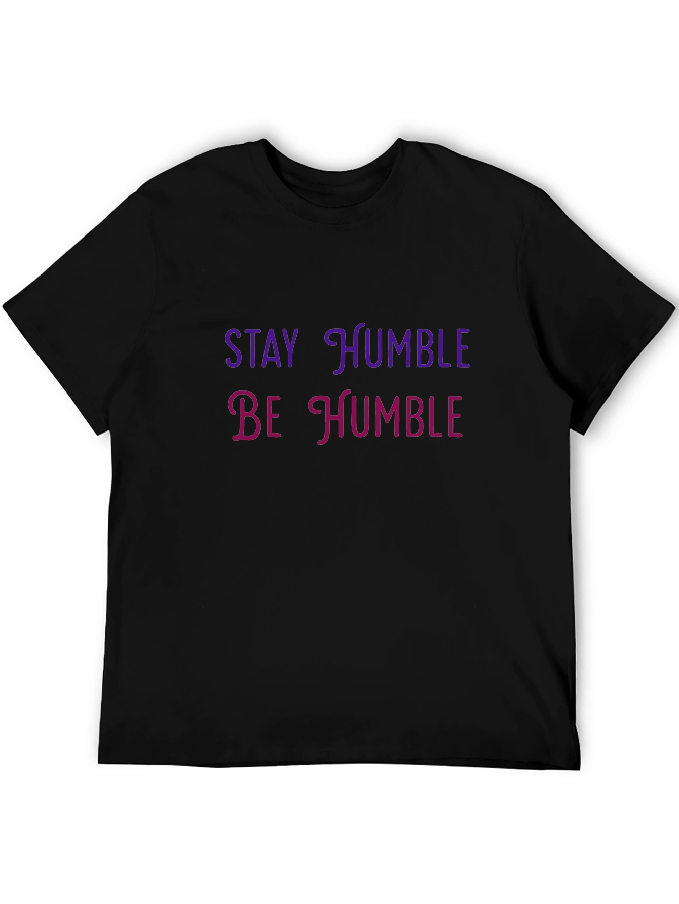 Stay Humble T-Shirt - Casual Comfort