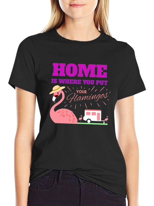 Funny Flamingo Home Is Where You Put Your Flamingos T-Shirt