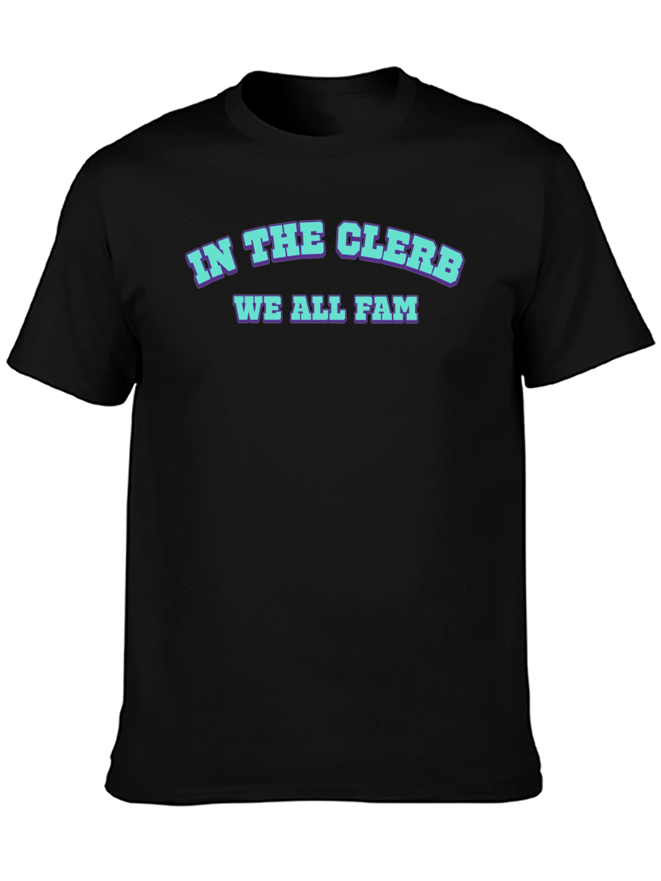 In The Clerb We All Fam Black T-Shirt
