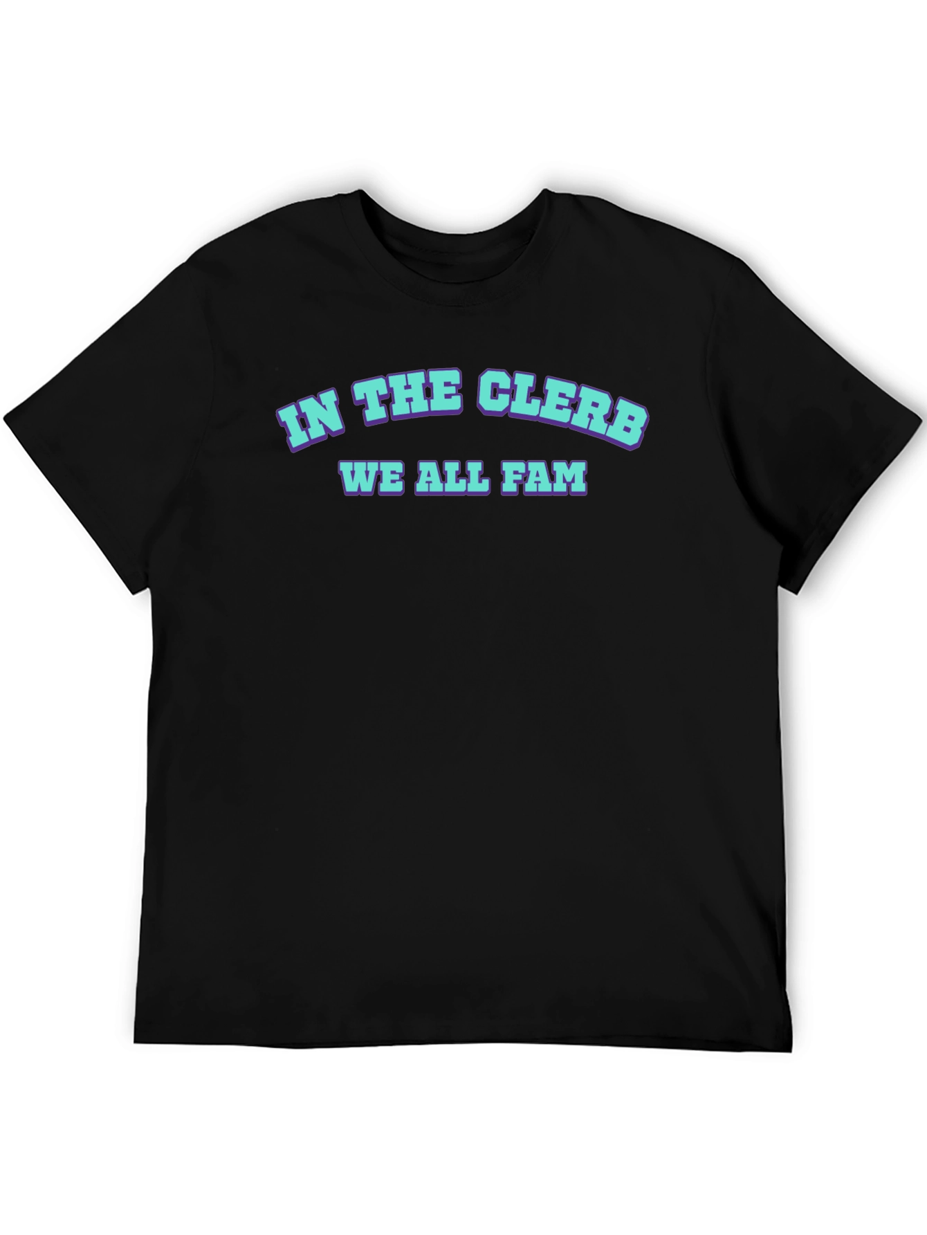 In The Clerb We All Fam Black T-Shirt