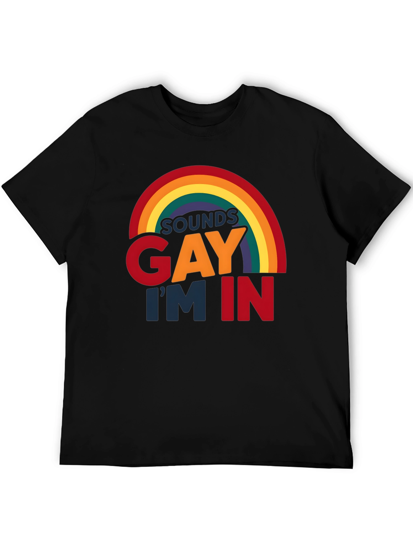 Sounds Gay Im In Black T-Shirt