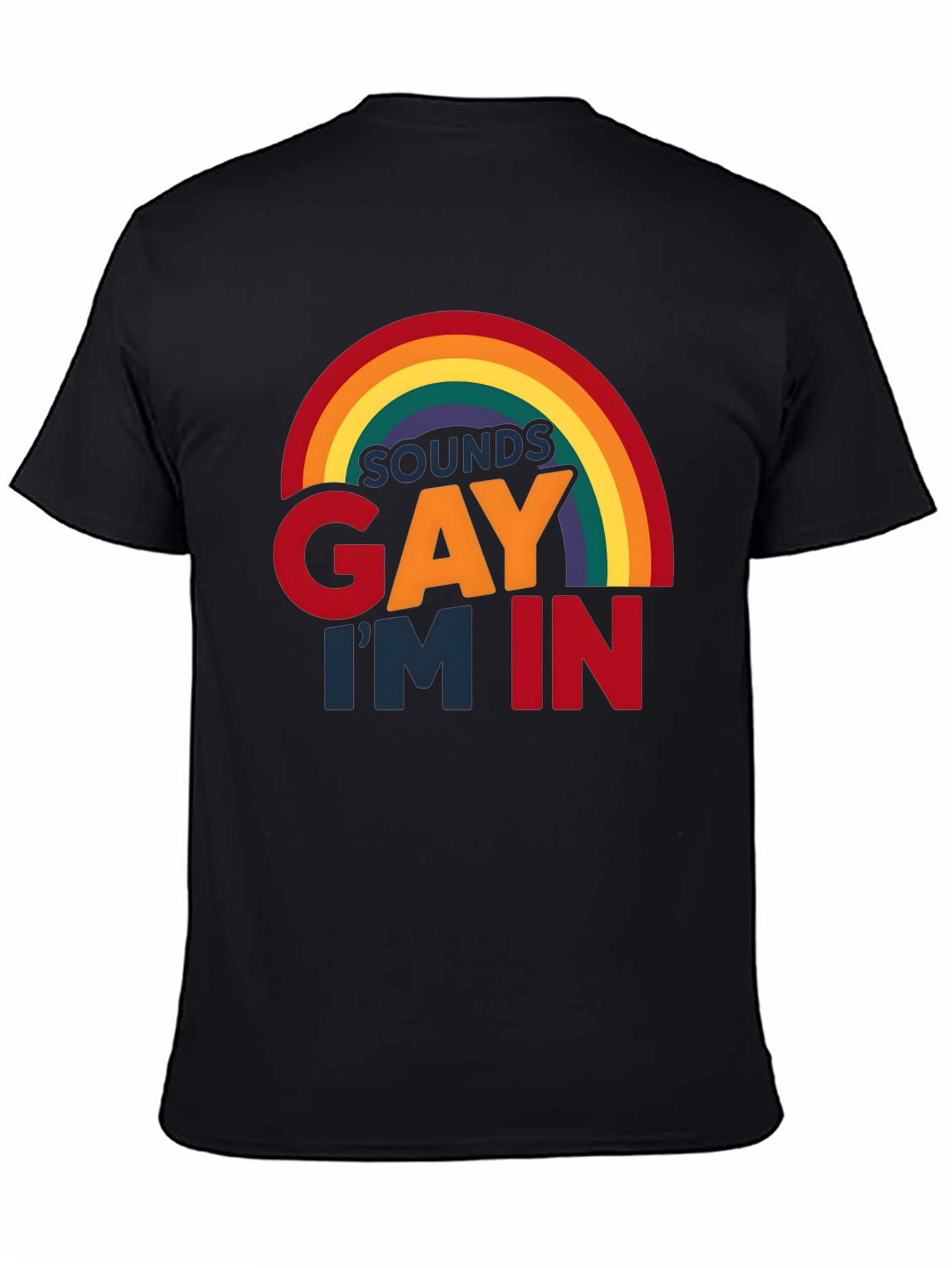 Sounds Gay Im In Black T-Shirt