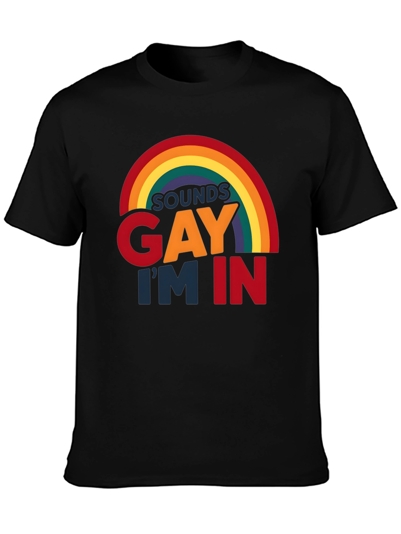Sounds Gay Im In Black T-Shirt
