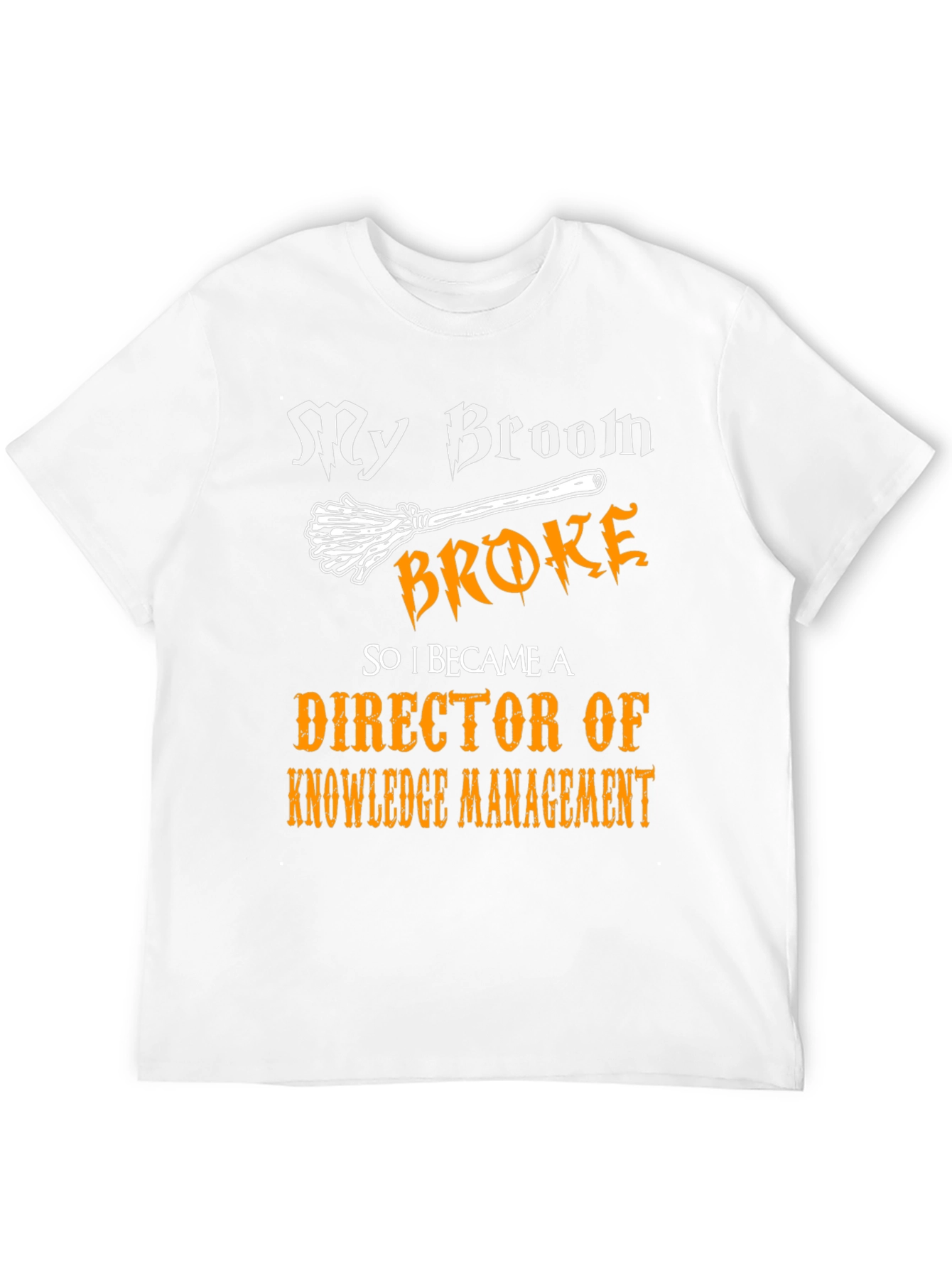 Broom Broke Director of Knowledge Management T-Shirt