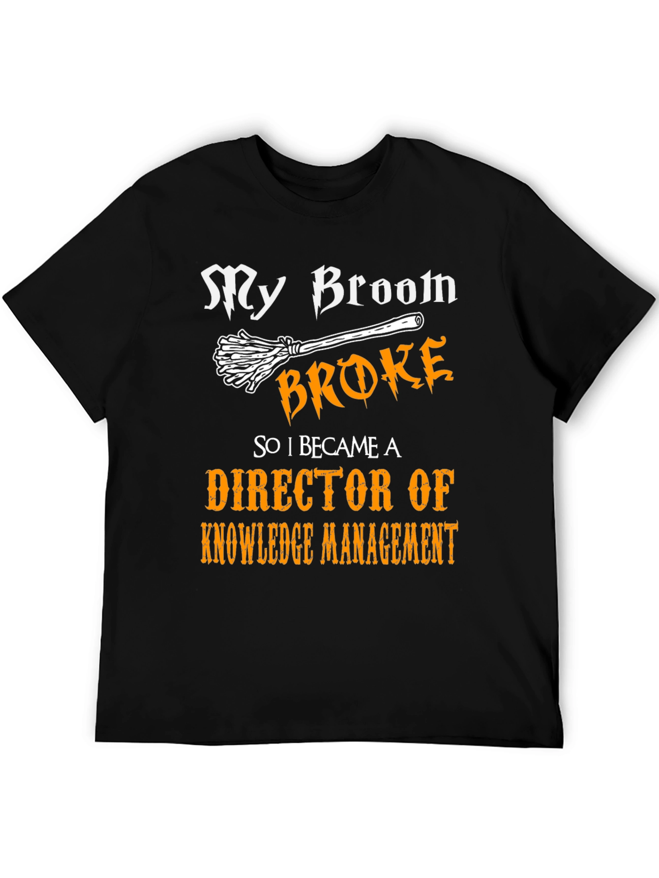 Broom Broke Director of Knowledge Management T-Shirt