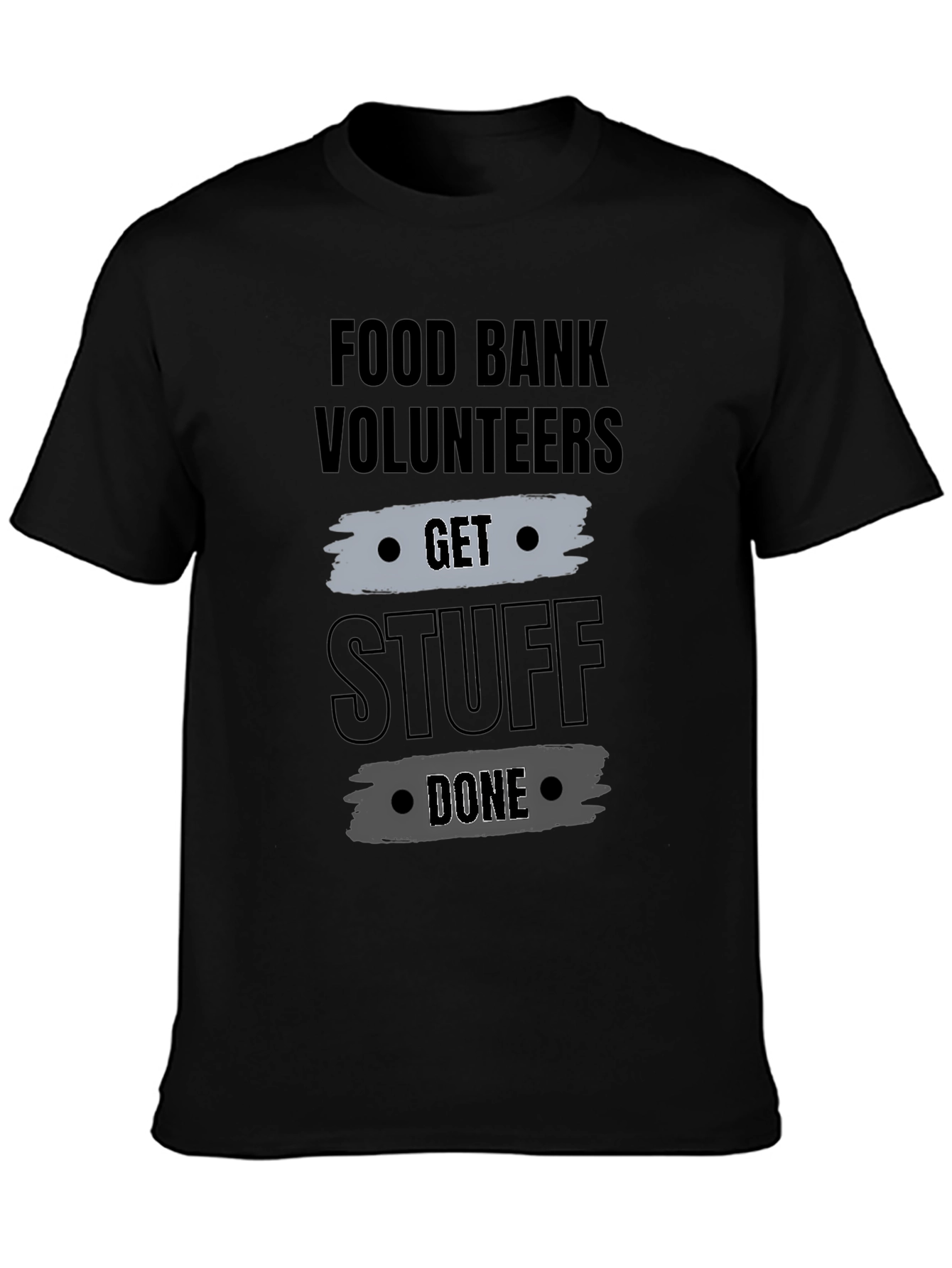 Food Bank Volunteers Get Stuff Done Graphic Tee