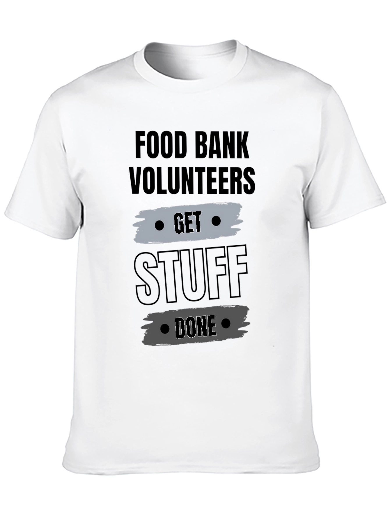 Food Bank Volunteers Get Stuff Done Graphic Tee
