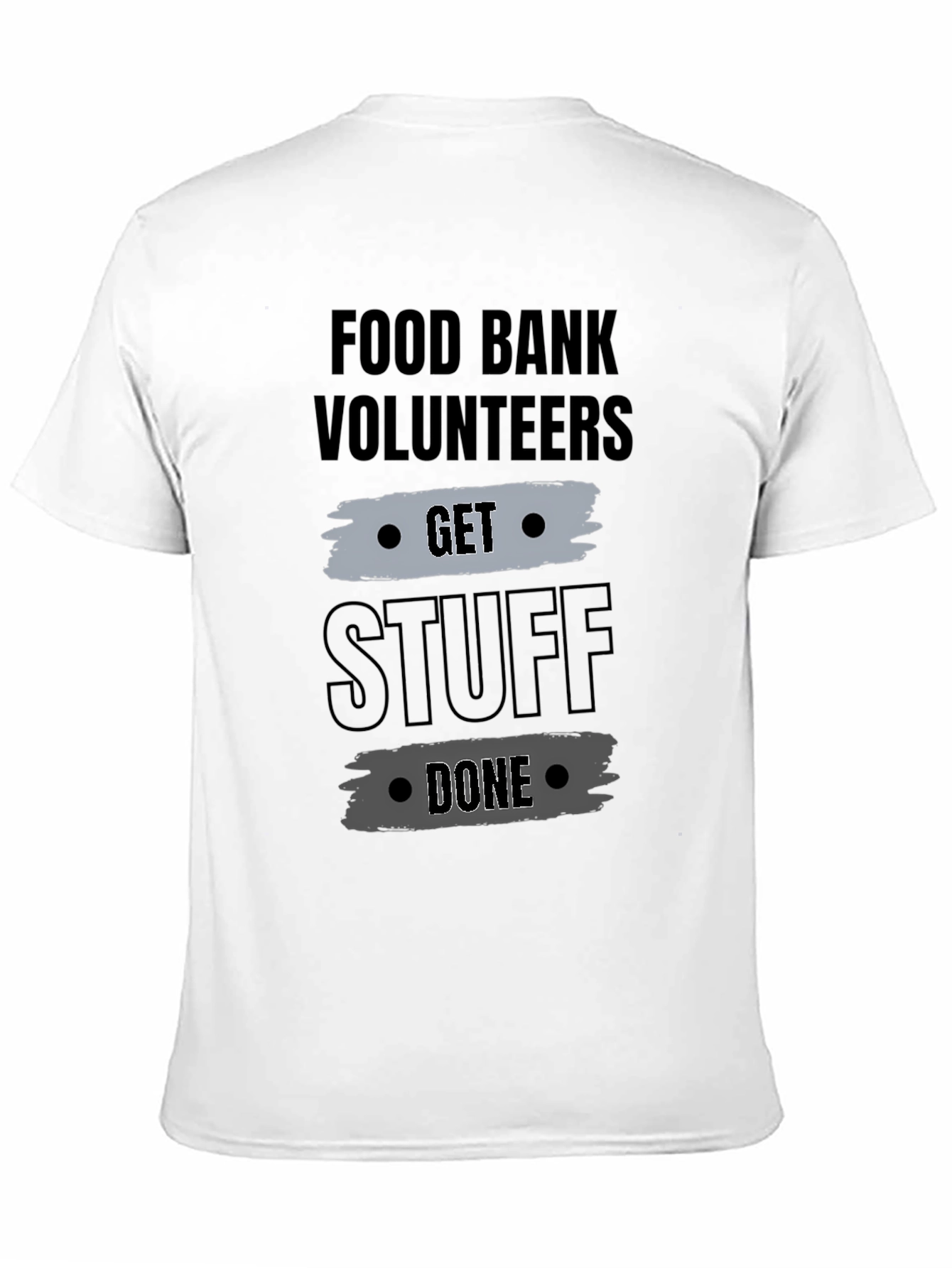Food Bank Volunteers Get Stuff Done Graphic Tee