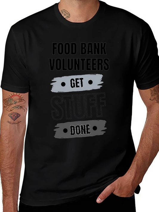 Food Bank Volunteers Get Stuff Done Graphic Tee