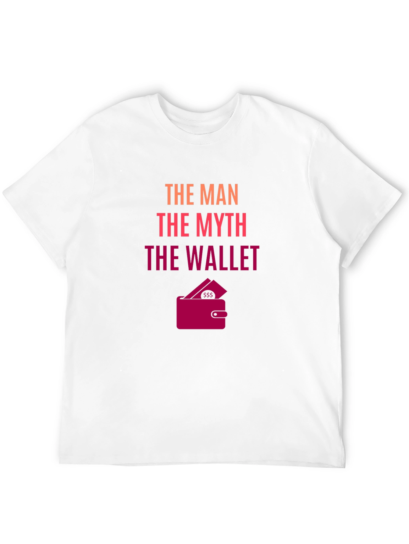 The Man The Myth The Wallet - Novelty T-Shirt