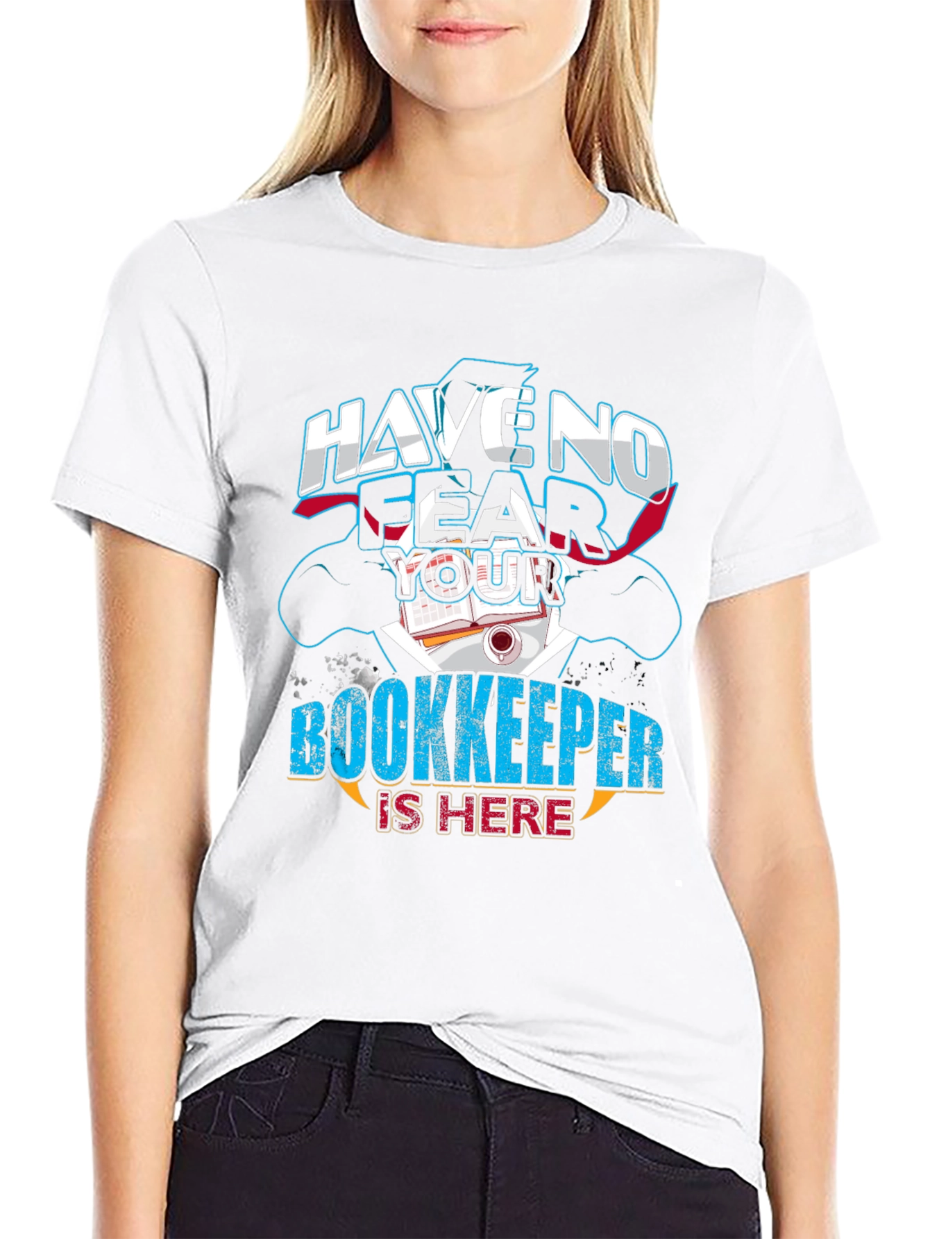 Have No Fear Your Bookkeeper Is Here Graphic Tee