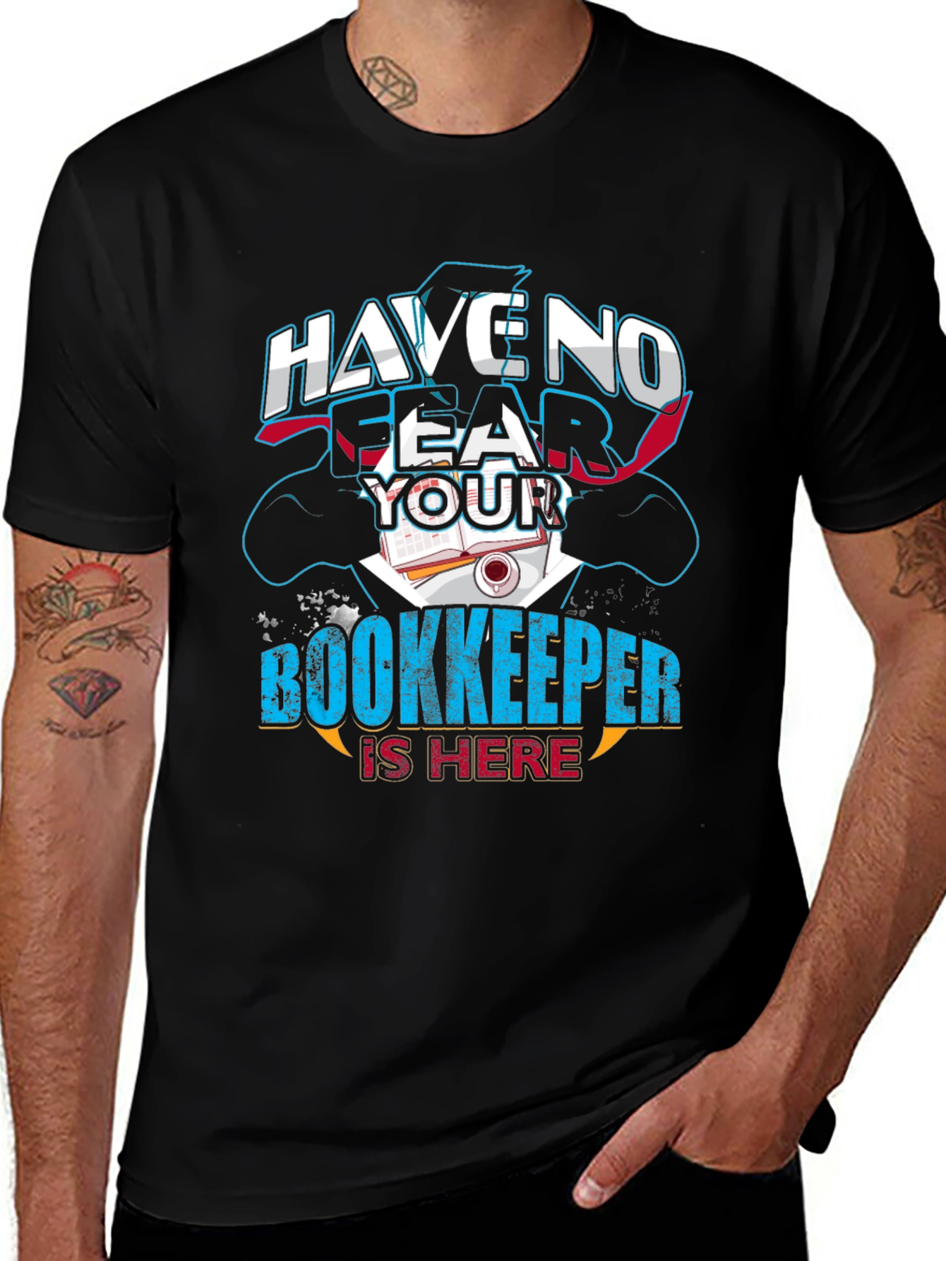 Have No Fear Your Bookkeeper Is Here Graphic Tee