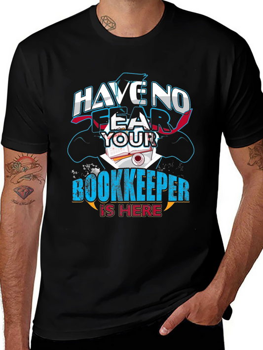 Have No Fear Your Bookkeeper Is Here Graphic Tee