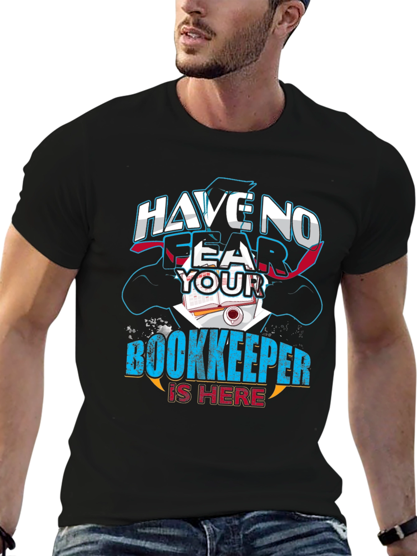 Have No Fear Your Bookkeeper Is Here Graphic Tee