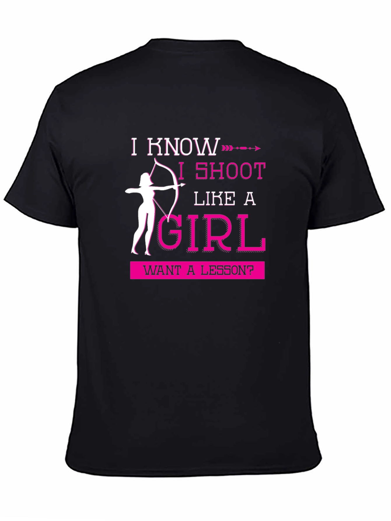 I Shoot Like A Girl Funny Archery T-Shirt