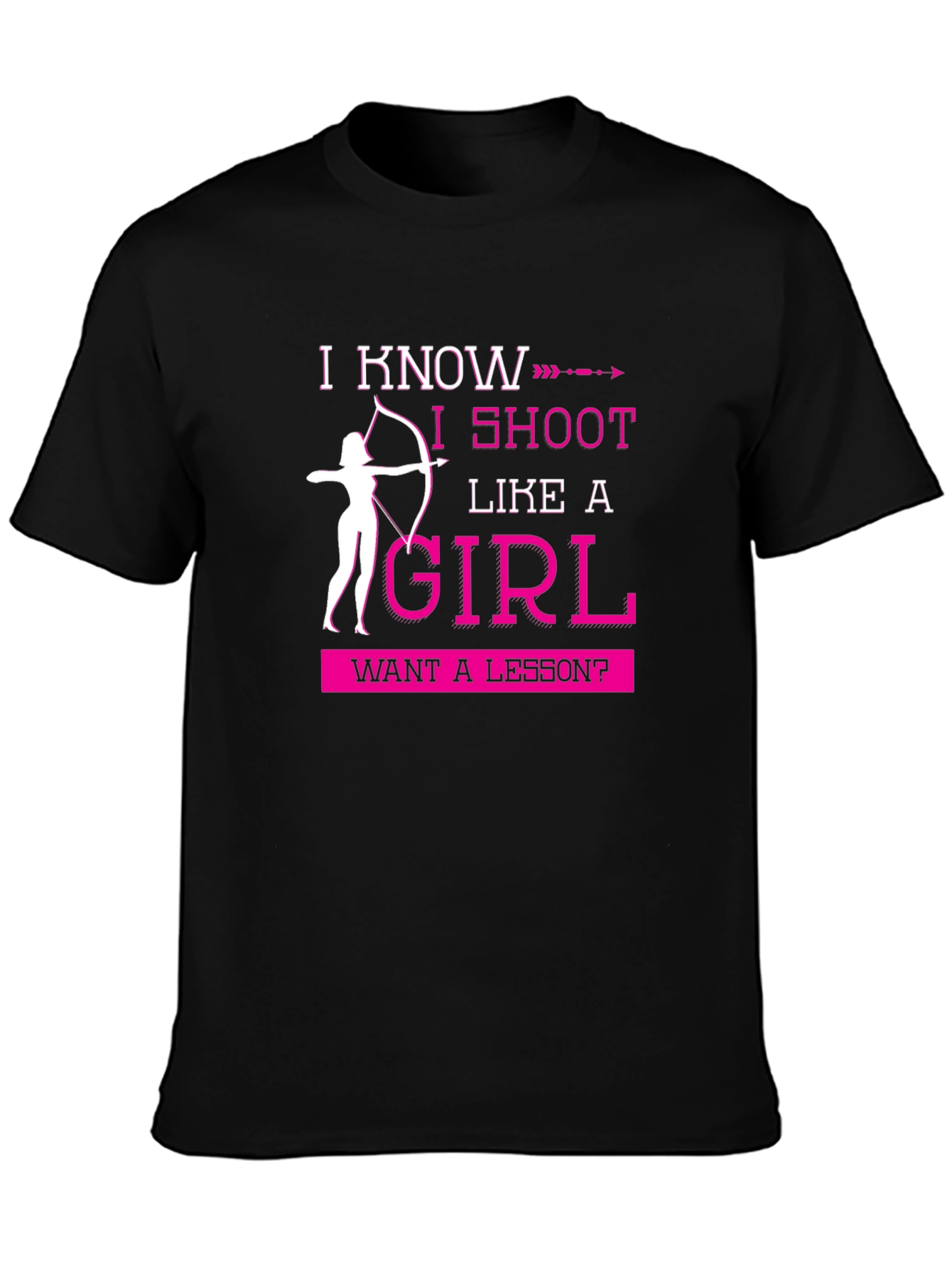 I Shoot Like A Girl Funny Archery T-Shirt