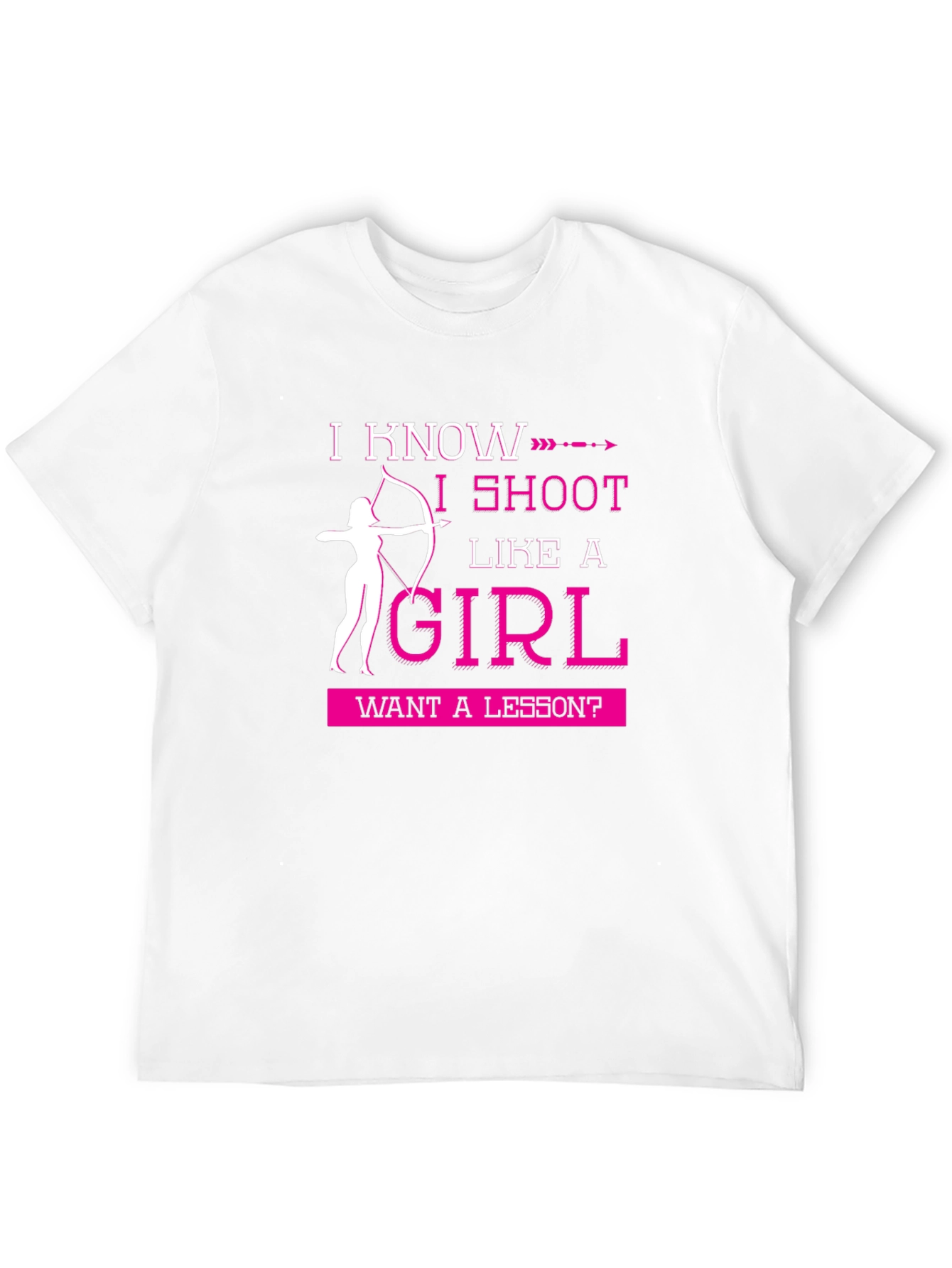 I Shoot Like A Girl Funny Archery T-Shirt