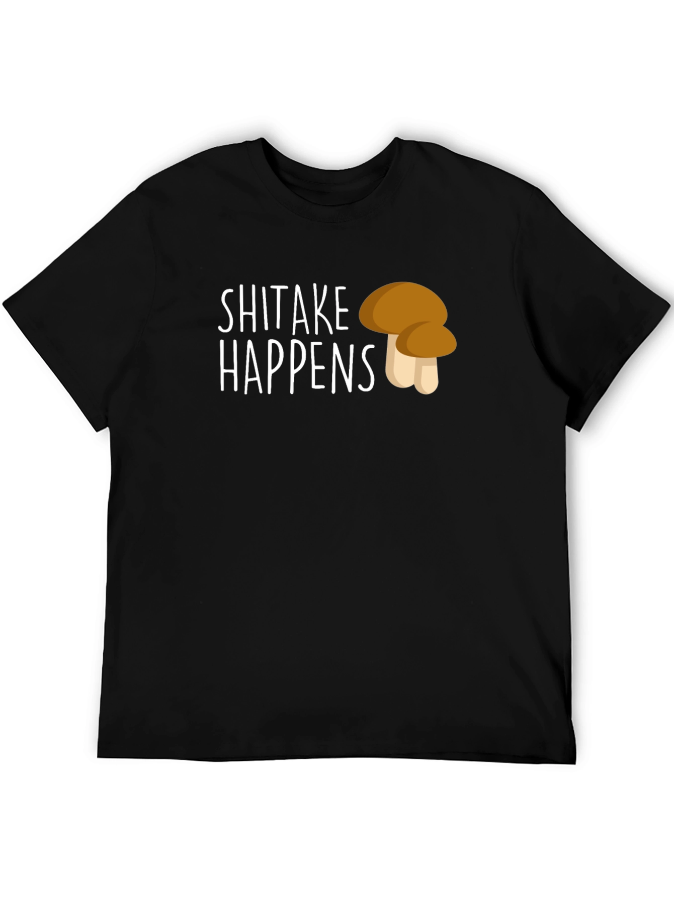 Shiitake Happens Funny T-Shirt