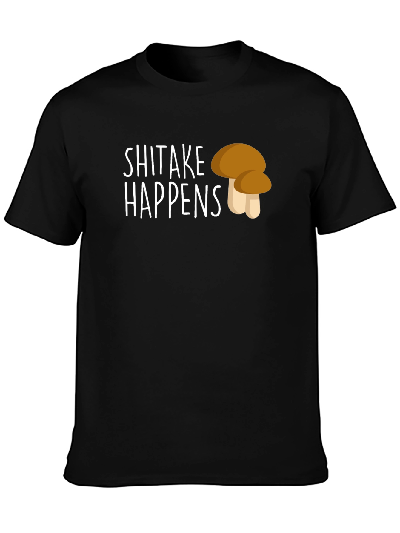 Shiitake Happens Funny T-Shirt