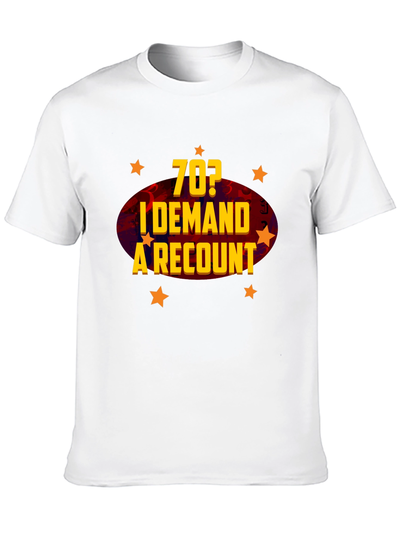 Funny 70th Birthday Demand a Recount T-Shirt