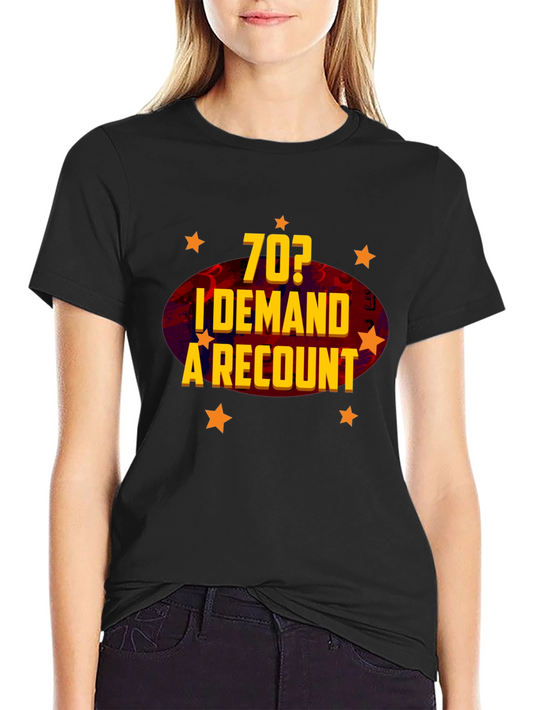 Funny 70th Birthday Demand a Recount T-Shirt