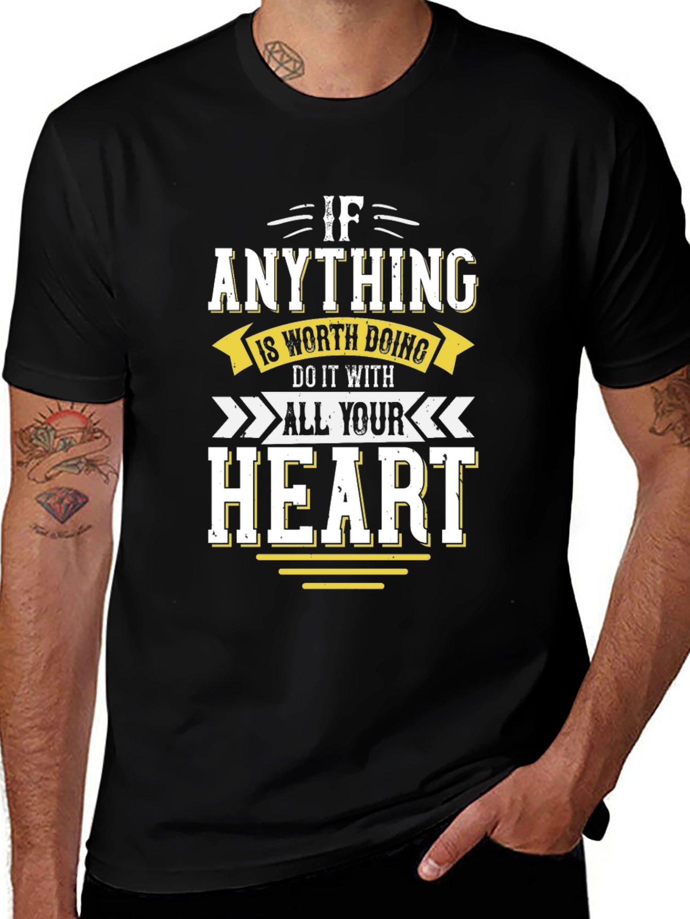 Motivational T-Shirt: If Anything All Your Heart