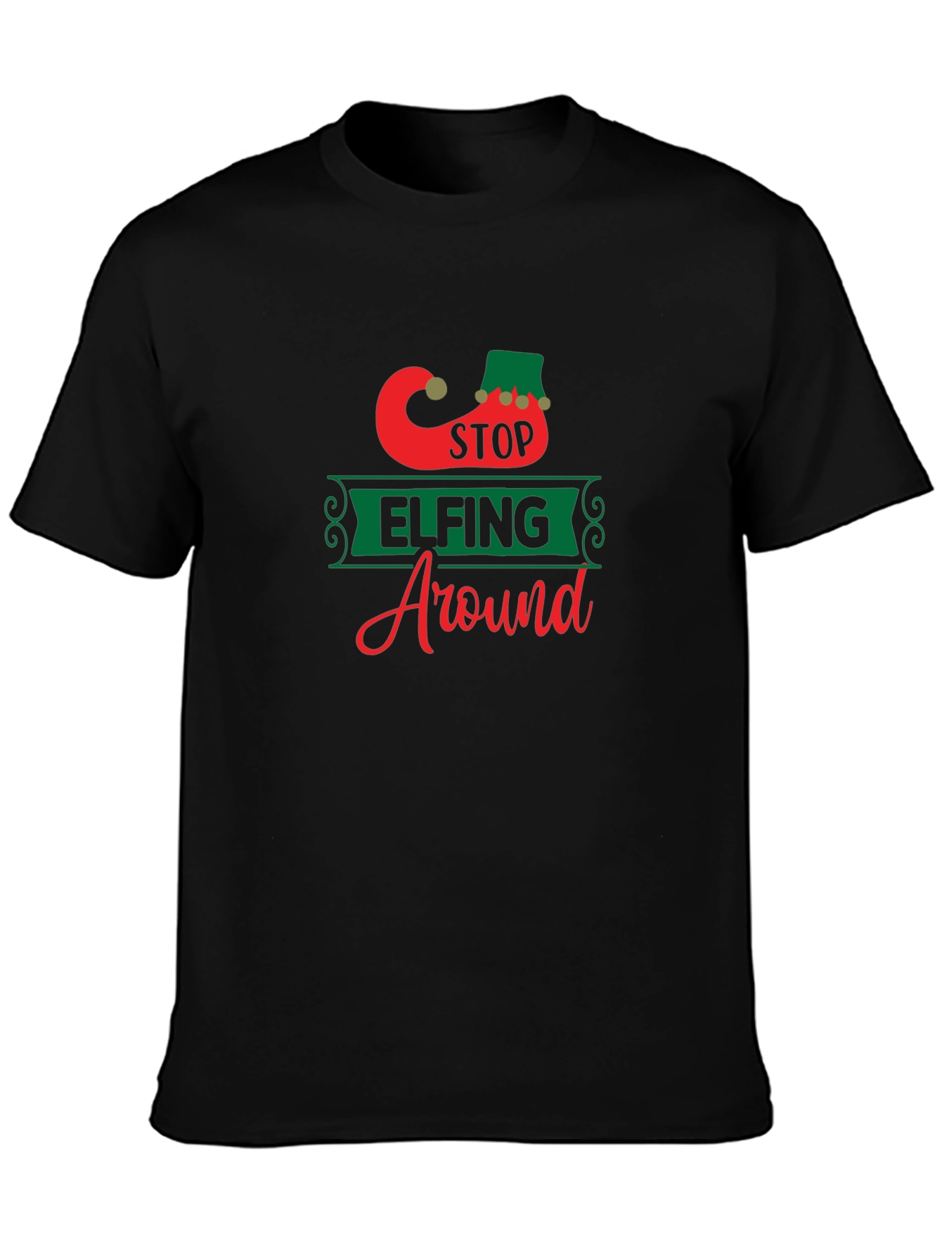 Stop Elfing Around T-Shirt - Festive Holiday Apparel