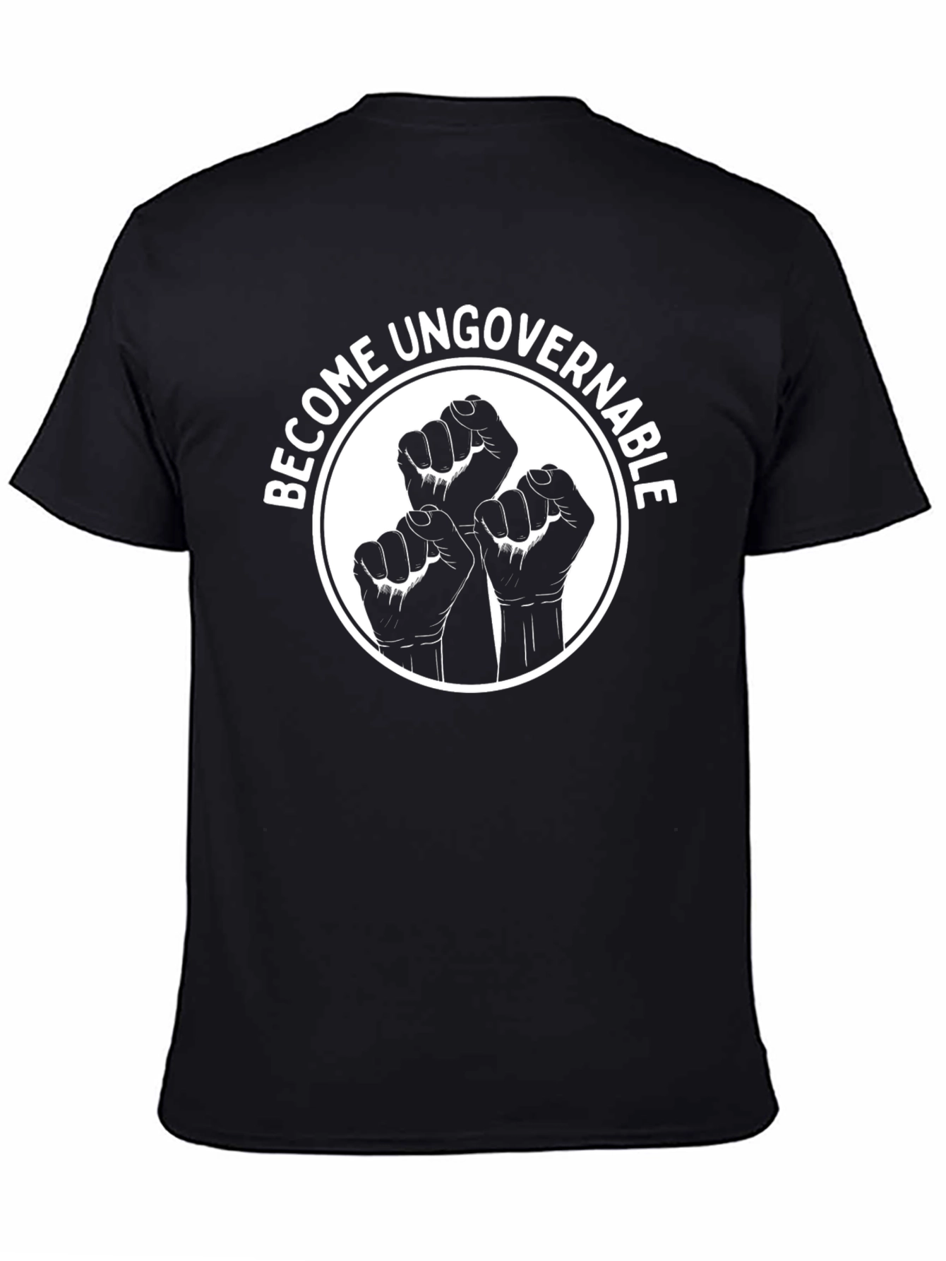 Become Ungovernable Black T-Shirt - Fist Design