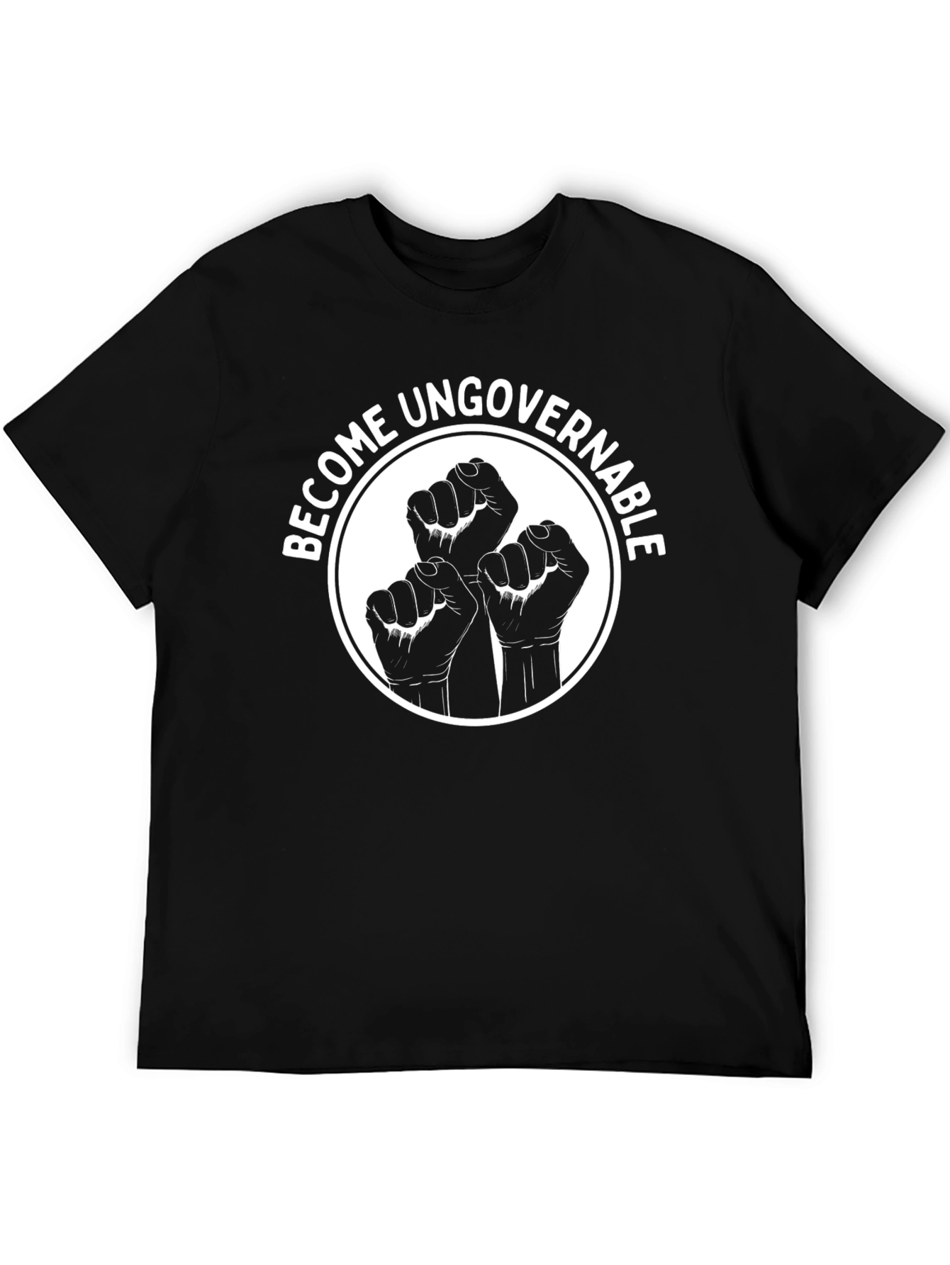 Become Ungovernable Black T-Shirt - Fist Design