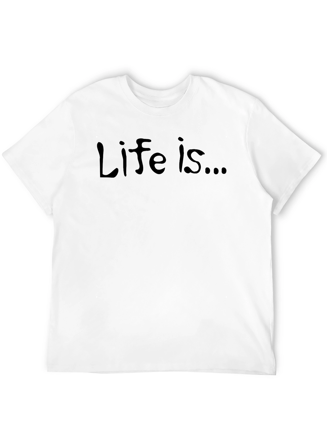 Life Is... Black Crew Neck T-Shirt