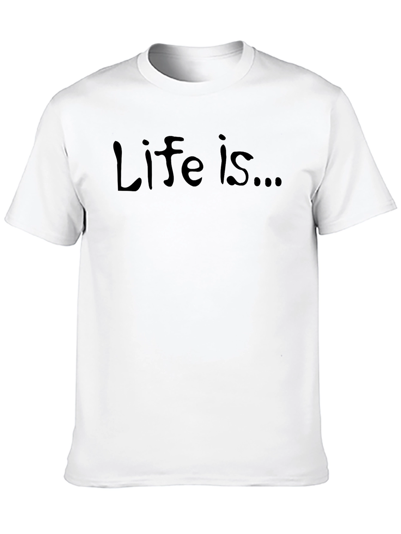 Life Is... Black Crew Neck T-Shirt