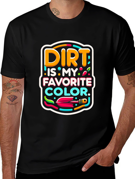 Dirt Is My Favorite Color Graphic T-Shirt