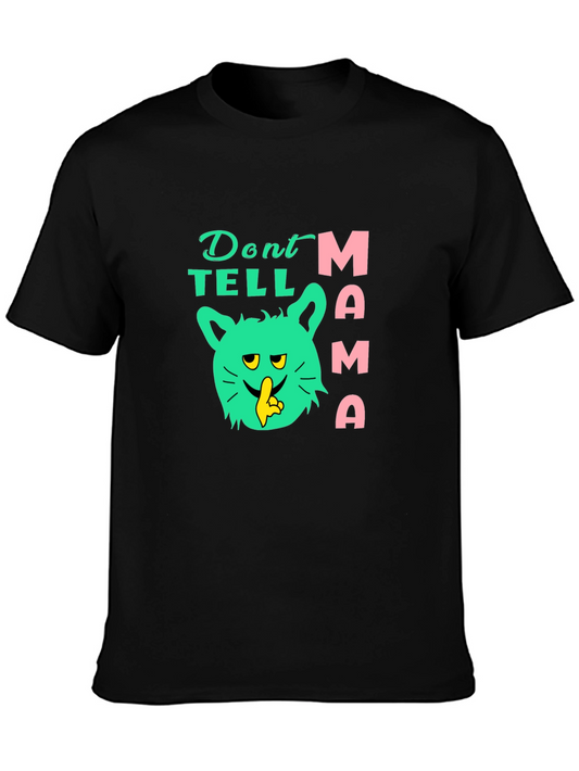Dont Tell Mama T-Shirt Novelty Graphic Tee