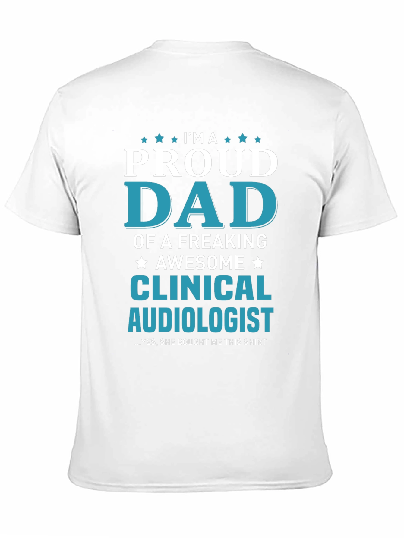 Proud Dad of a Clinical Audiologist T-Shirt