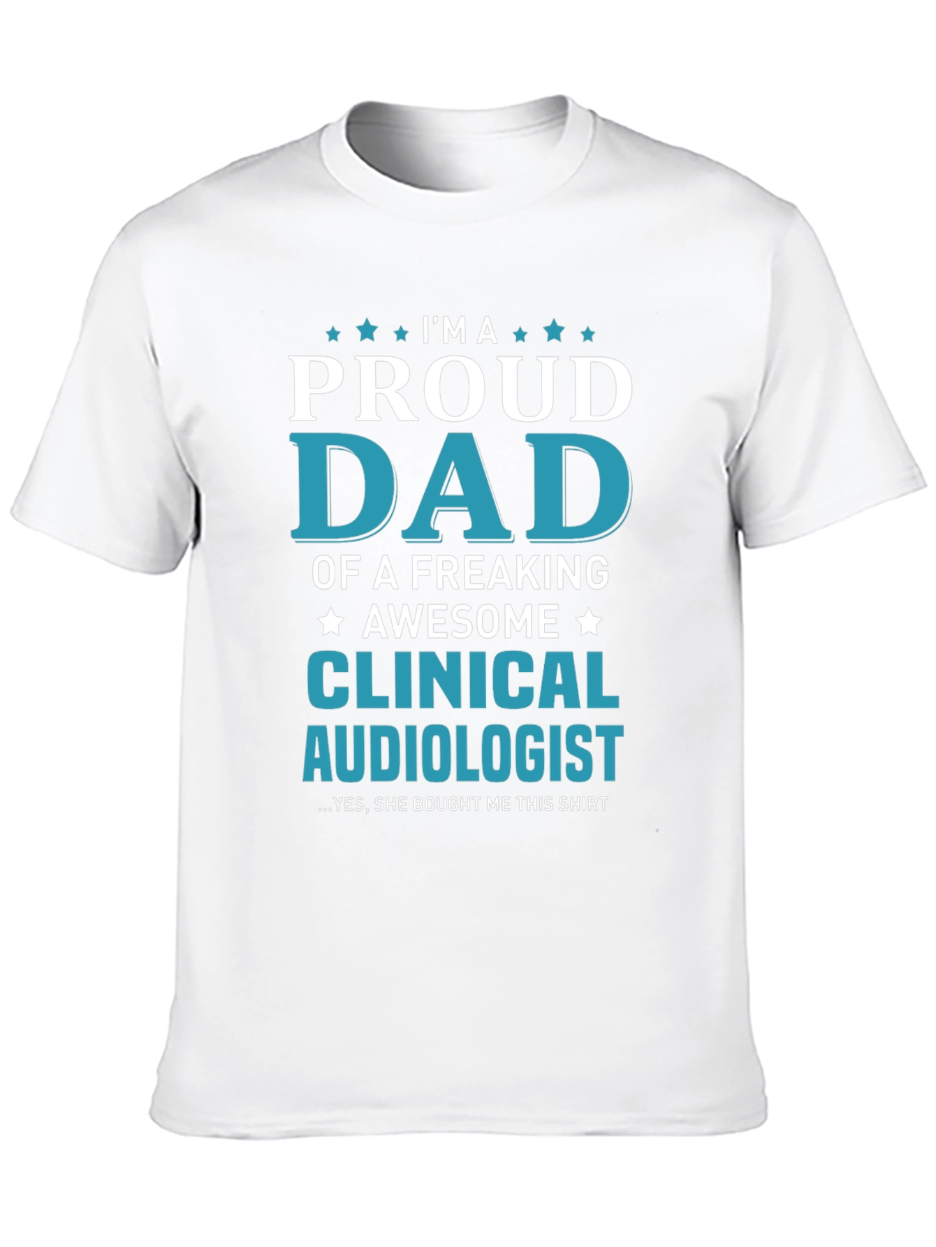 Proud Dad of a Clinical Audiologist T-Shirt