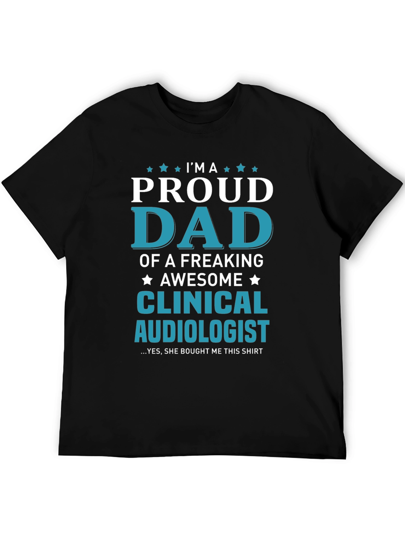 Proud Dad of a Clinical Audiologist T-Shirt