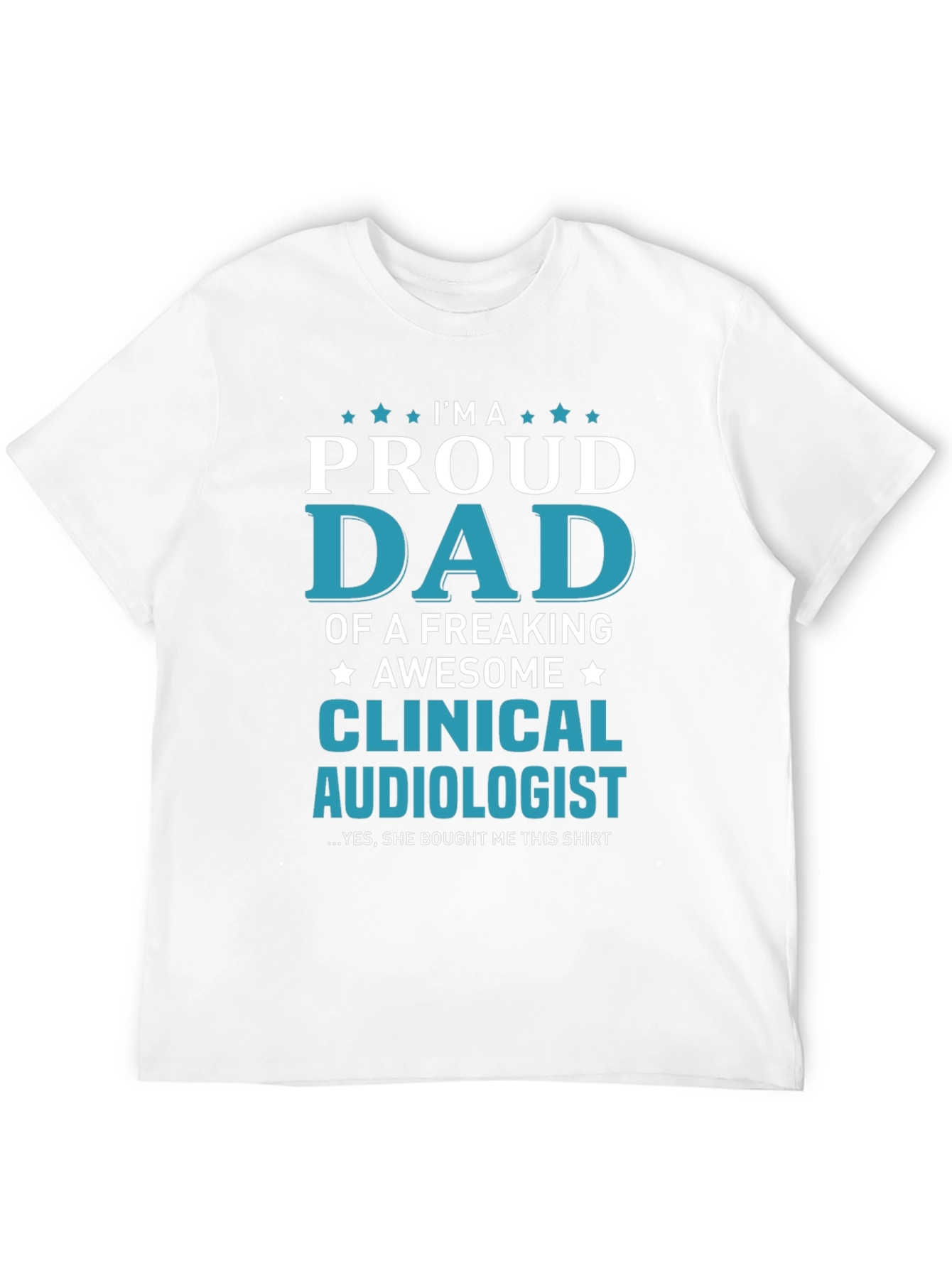 Proud Dad of a Clinical Audiologist T-Shirt