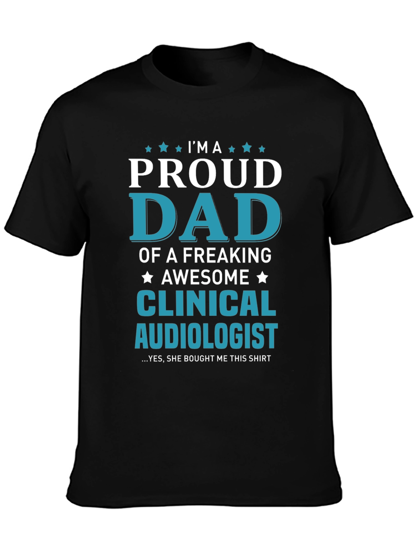 Proud Dad of a Clinical Audiologist T-Shirt