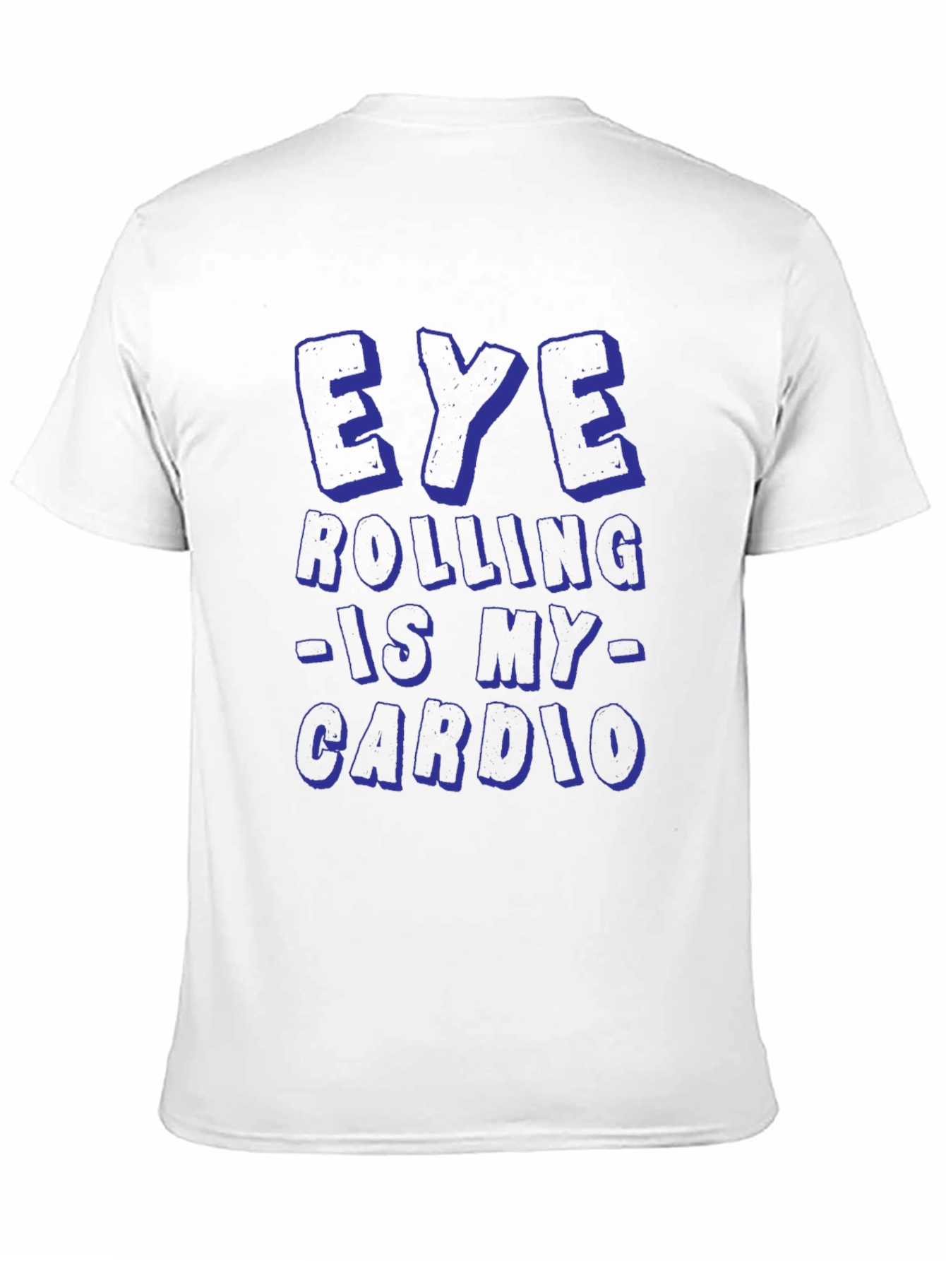 Eye Rolling is My Cardio Funny Graphic T-Shirt