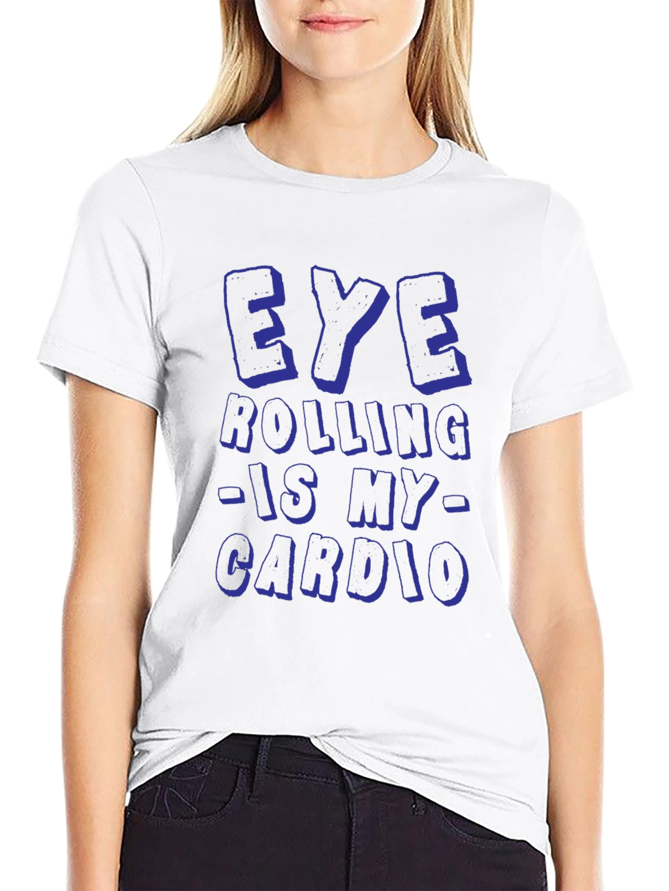 Eye Rolling is My Cardio Funny Graphic T-Shirt